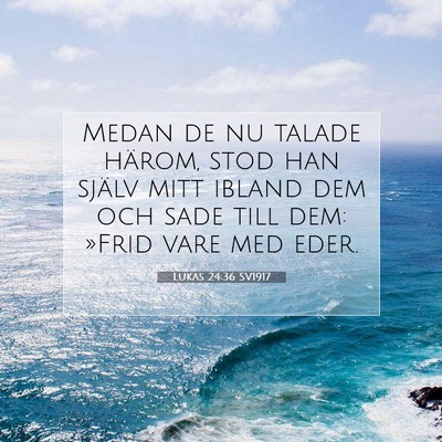 Picture 07 - Lukas 24:36 SV1917 - Medan de nu talade härom, stod han själv mitt - Bible Verse Picture