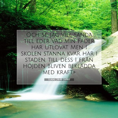 Picture 07 - Lukas 24:49 SV1917 - Och se, jag vill sända till eder vad min Fader - Bible Verse Picture