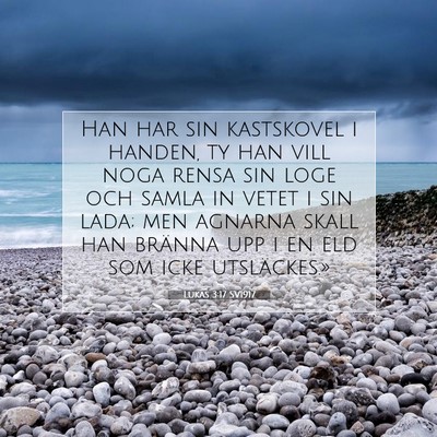 Picture 07 - Lukas 3:17 SV1917 - Han har sin kastskovel i handen, ty han vill noga - Bible Verse Picture