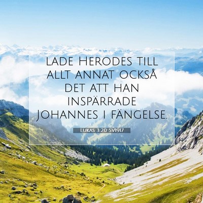 Picture 07 - Lukas 3:20 SV1917 - lade Herodes till allt annat också det att han - Bible Verse Picture