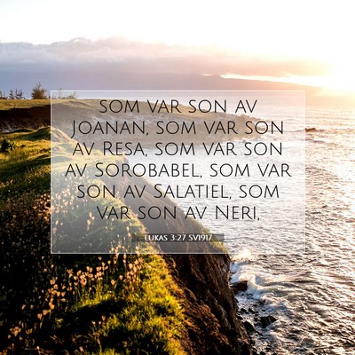 Picture 07 - Lukas 3:27 SV1917 - som var son av Joanan, som var son av Resa, som - Bible Verse Picture