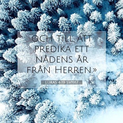 Picture 07 - Lukas 4:19 SV1917 - och till att predika ett nådens år från - Bible Verse Picture