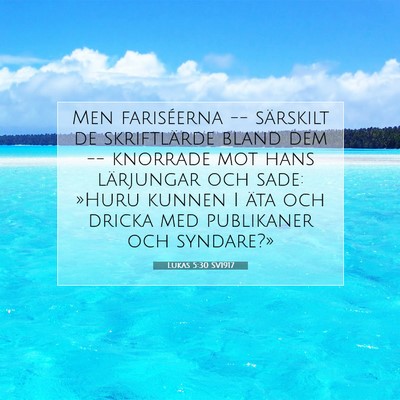 Picture 07 - Lukas 5:30 SV1917 - Men fariséerna -- särskilt de skriftlärde - Bible Verse Picture