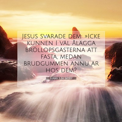 Picture 07 - Lukas 5:34 SV1917 - Jesus svarade dem: »Icke kunnen I väl ålägga - Bible Verse Picture