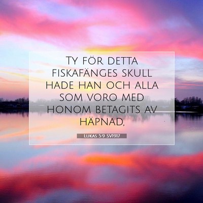 Picture 07 - Lukas 5:9 SV1917 - Ty för detta fiskafänges skull hade han och - Bible Verse Picture