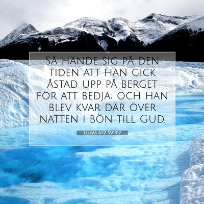 Picture 07 - Lukas 6:12 SV1917 - Så hände sig på den tiden att han gick åstad - Bible Verse Picture