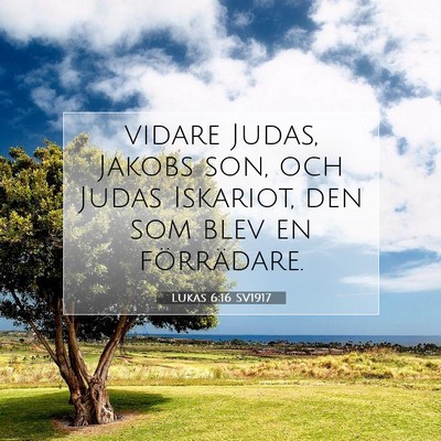 Picture 07 - Lukas 6:16 SV1917 - vidare Judas, Jakobs son, och Judas Iskariot, den - Bible Verse Picture