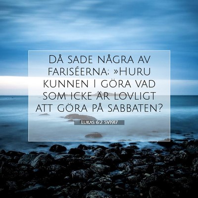 Picture 07 - Lukas 6:2 SV1917 - Då sade några av fariséerna; »Huru kunnen I - Bible Verse Picture