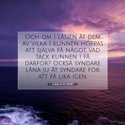 Picture 07 - Lukas 6:34 SV1917 - Och om I lånen åt dem av vilka I kunnen hoppas - Bible Verse Picture