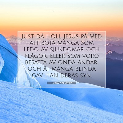 Picture 07 - Lukas 7:21 SV1917 - Just då höll Jesus på med att bota många som - Bible Verse Picture