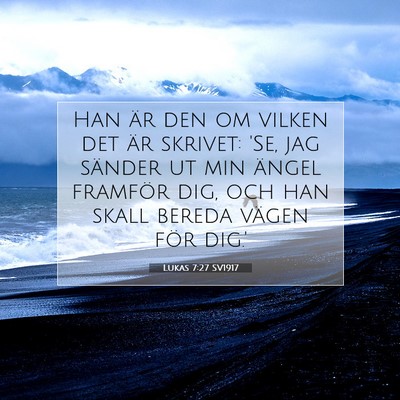 Picture 07 - Lukas 7:27 SV1917 - Han är den om vilken det är skrivet: 'Se, jag - Bible Verse Picture