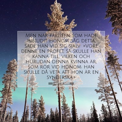 Picture 07 - Lukas 7:39 SV1917 - Men när fariséen som hade inbjudit honom såg - Bible Verse Picture