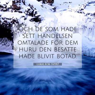 Picture 07 - Lukas 8:36 SV1917 - Och de som hade sett händelsen omtalade för dem - Bible Verse Picture