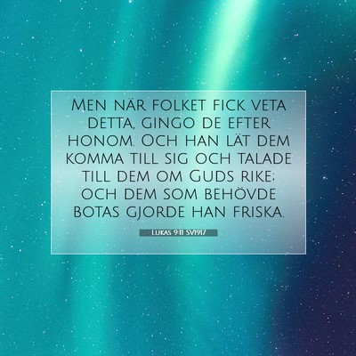 Picture 07 - Lukas 9:11 SV1917 - Men när folket fick veta detta, gingo de efter - Bible Verse Picture