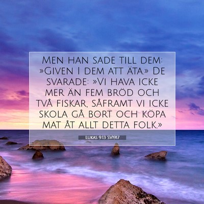 Picture 07 - Lukas 9:13 SV1917 - Men han sade till dem: »Given I dem att äta.» - Bible Verse Picture