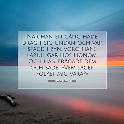 Picture 07 - Lukas 9:18 SV1917 - När han en gång hade dragit sig undan och var - Bible Verse Picture