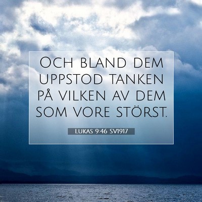 Picture 07 - Lukas 9:46 SV1917 - Och bland dem uppstod tanken på vilken av dem - Bible Verse Picture