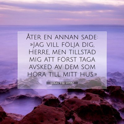 Picture 07 - Lukas 9:61 SV1917 - Åter en annan sade: »Jag vill följa dig, - Bible Verse Picture