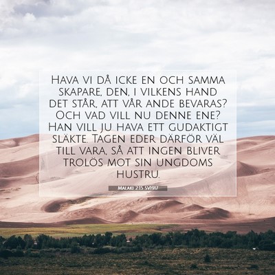 Picture 07 - Malaki 2:15 SV1917 - Hava vi då icke en och samma skapare, den, i - Bible Verse Picture