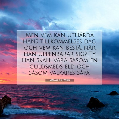 Picture 07 - Malaki 3:2 SV1917 - Men vem kan uthärda hans tillkommelses dag, och - Bible Verse Picture