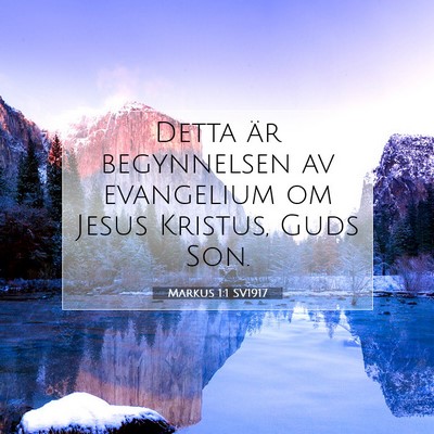 Picture 07 - Markus 1:1 SV1917 - Detta är begynnelsen av evangelium om Jesus - Bible Verse Picture