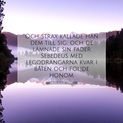 Picture 07 - Markus 1:20 SV1917 - Och strax kallade han dem till sig; och de - Bible Verse Picture