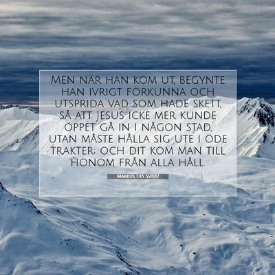 Picture 07 - Markus 1:45 SV1917 - Men när han kom ut, begynte han ivrigt förkunna - Bible Verse Picture