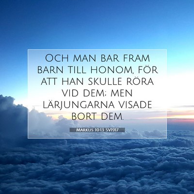 Picture 07 - Markus 10:13 SV1917 - Och man bar fram barn till honom, för att han - Bible Verse Picture
