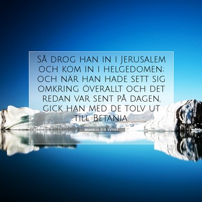 Picture 07 - Markus 11:11 SV1917 - Så drog han in i Jerusalem och kom in i - Bible Verse Picture