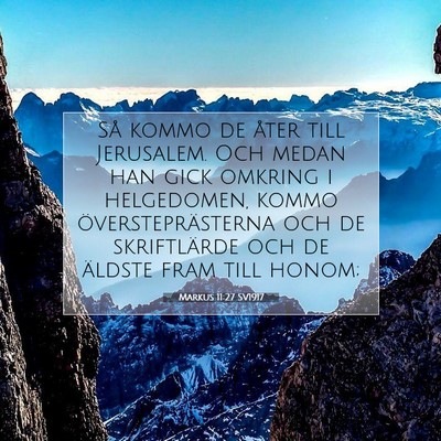 Picture 07 - Markus 11:27 SV1917 - Så kommo de åter till Jerusalem. Och medan han - Bible Verse Picture