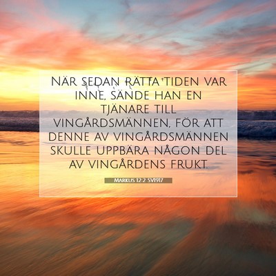 Picture 07 - Markus 12:2 SV1917 - När sedan rätta tiden var inne, sände han en - Bible Verse Picture