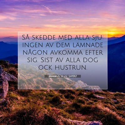 Picture 07 - Markus 12:22 SV1917 - Så skedde med alla sju: ingen av dem lämnade - Bible Verse Picture