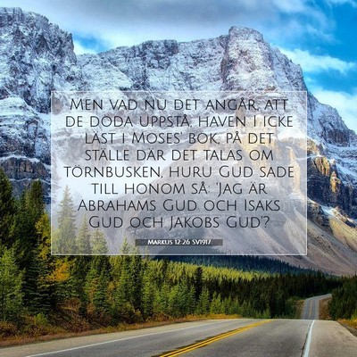 Picture 07 - Markus 12:26 SV1917 - Men vad nu det angår, att de döda uppstå, - Bible Verse Picture
