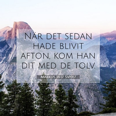 Picture 07 - Markus 14:17 SV1917 - När det sedan hade blivit afton, kom han dit med - Bible Verse Picture