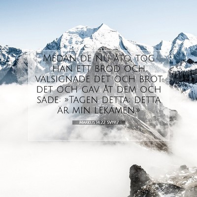 Picture 07 - Markus 14:22 SV1917 - Medan de nu åto, tog han ett bröd och - Bible Verse Picture