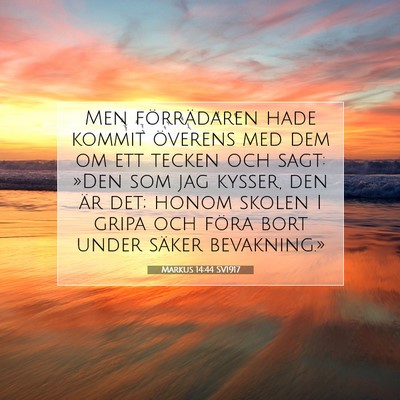 Picture 07 - Markus 14:44 SV1917 - Men förrädaren hade kommit överens med dem om - Bible Verse Picture