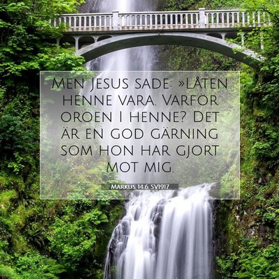 Picture 07 - Markus 14:6 SV1917 - Men Jesus sade: »Låten henne vara. Varför - Bible Verse Picture