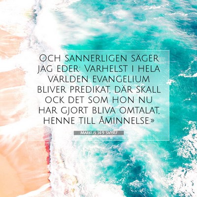 Picture 07 - Markus 14:9 SV1917 - Och sannerligen säger jag eder: Varhelst i hela - Bible Verse Picture