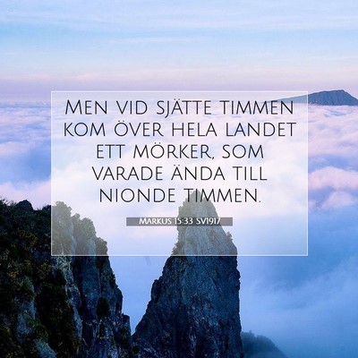 Picture 07 - Markus 15:33 SV1917 - Men vid sjätte timmen kom över hela landet ett - Bible Verse Picture