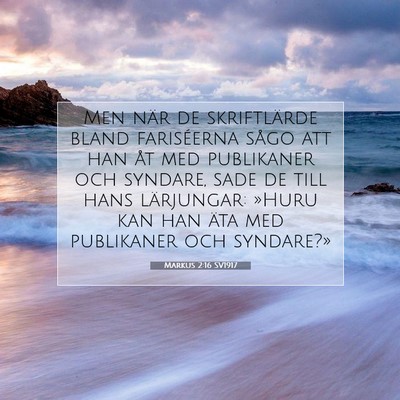 Picture 07 - Markus 2:16 SV1917 - Men när de skriftlärde bland fariséerna sågo - Bible Verse Picture