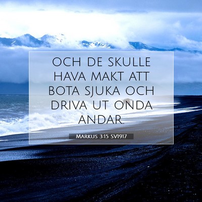Picture 07 - Markus 3:15 SV1917 - och de skulle hava makt att bota sjuka och driva - Bible Verse Picture