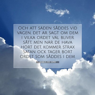 Picture 07 - Markus 4:15 SV1917 - Och att säden såddes vid vägen, det är sagt - Bible Verse Picture