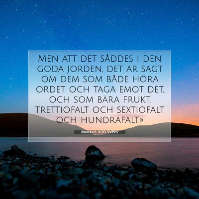 Picture 07 - Markus 4:20 SV1917 - Men att det såddes i den goda jorden, det är - Bible Verse Picture