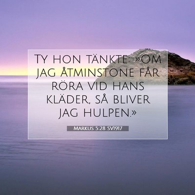 Picture 07 - Markus 5:28 SV1917 - Ty hon tänkte: »Om jag åtminstone får röra - Bible Verse Picture