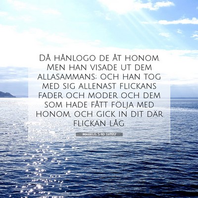 Picture 07 - Markus 5:40 SV1917 - Då hånlogo de åt honom. Men han visade ut dem - Bible Verse Picture