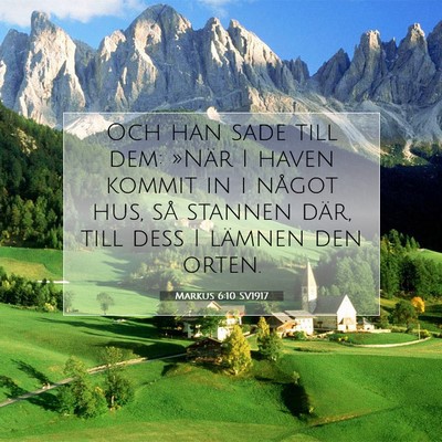 Picture 07 - Markus 6:10 SV1917 - Och han sade till dem: »När I haven kommit in i - Bible Verse Picture