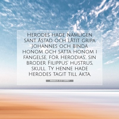 Picture 07 - Markus 6:17 SV1917 - Herodes hade nämligen sänt åstad och låtit - Bible Verse Picture