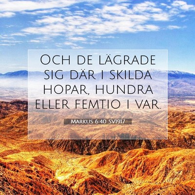 Picture 07 - Markus 6:40 SV1917 - Och de lägrade sig där i skilda hopar, hundra - Bible Verse Picture