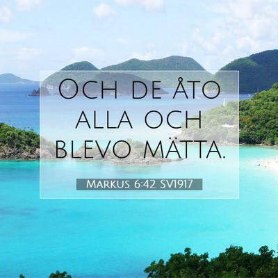 Picture 07 - Markus 6:42 SV1917 - Och de åto alla och blevo - Bible Verse Picture