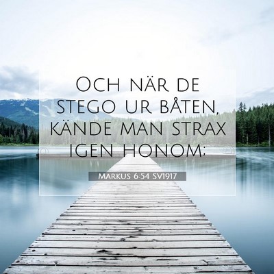 Picture 07 - Markus 6:54 SV1917 - Och när de stego ur båten, kände man strax - Bible Verse Picture